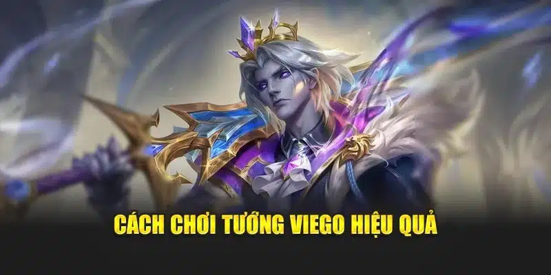 Cách chơi tướng Viego hiệu quả