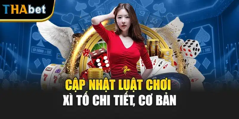 Cập nhật luật chơi Xì tố chi tiết, cơ bản