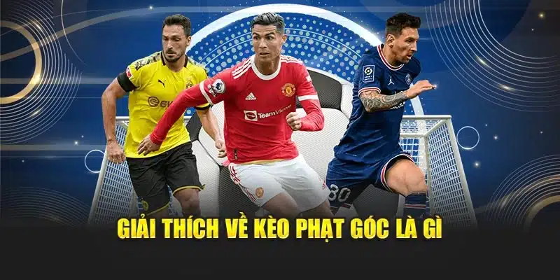 Giải thích về kèo phạt góc là gì