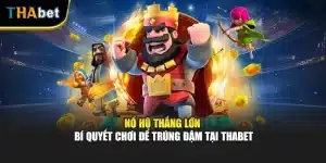 Nổ Hũ Thắng Lớn - Bí Quyết Chơi Để Trúng Đậm Tại ThaBet