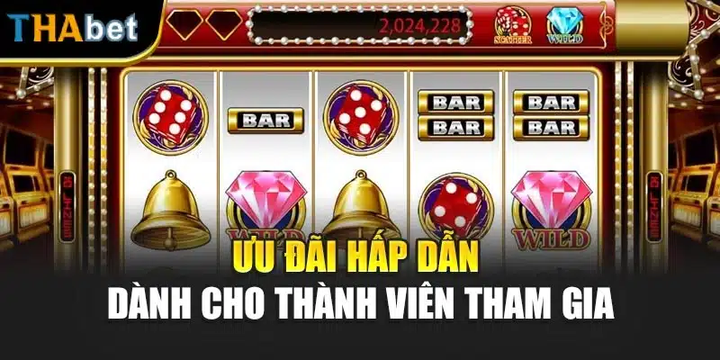 Ưu đãi hấp dẫn dành cho thành viên tham gia